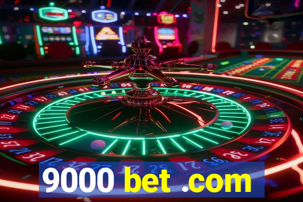 9000 bet .com